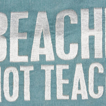 Beaching Not Teaching Tote